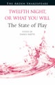 Twelfth Night, or What You Will The State of Play