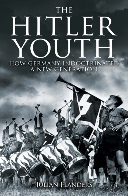 The Hitler Youth - How Germany Indoctrinated a New Generation