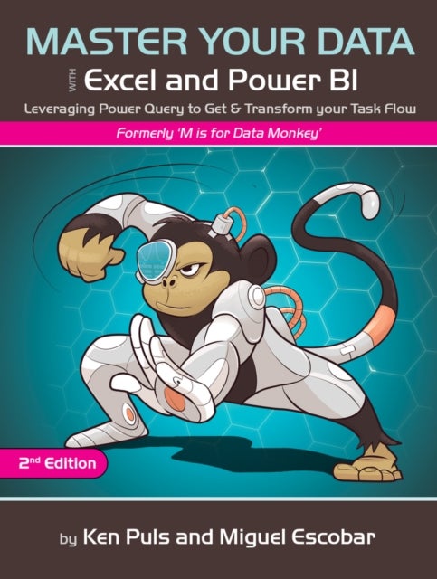 Master Your Data with Excel and Power BI - Leveraging Power Query to Get & Transform Your Task Flow