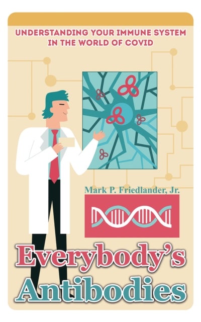 Everybody's Antibodies - Understanding Your Immune System in the World of Covid