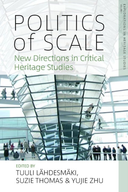 Politics of Scale - New Directions in Critical Heritage Studies