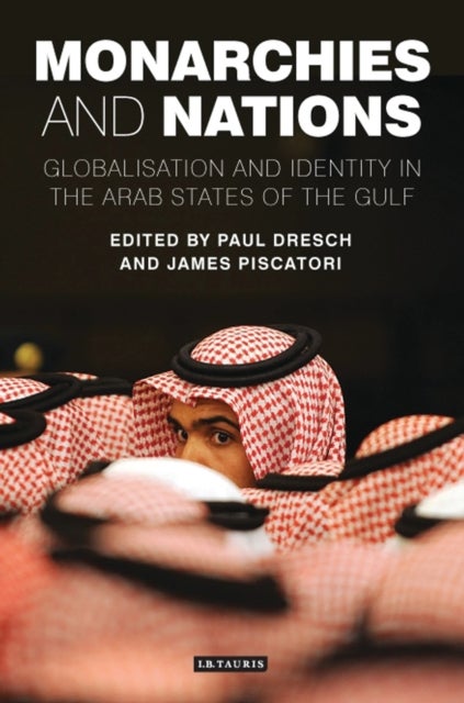 Monarchies and Nations - Globalisation and Identity in the Arab States of the Gulf