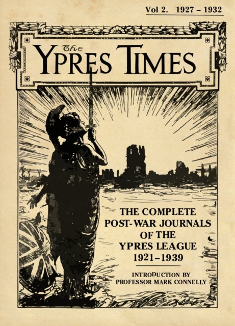 The Ypres Times Volume Two (1927-1932) - The Complete Post-War Journals of the Ypres League