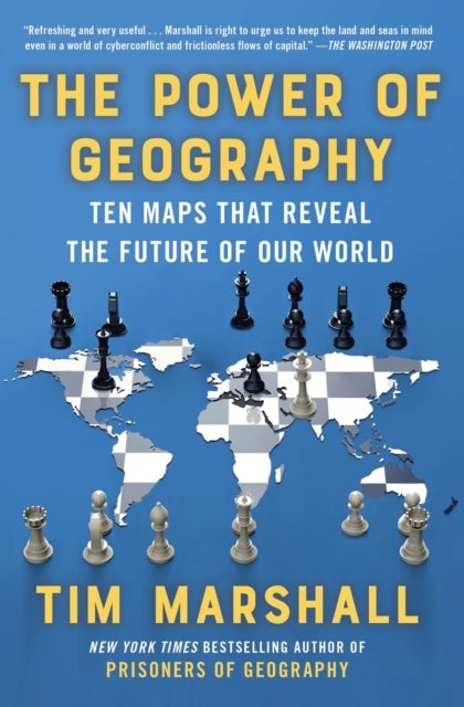 Power of Geography - Ten Maps That Reveal the Future of Our World