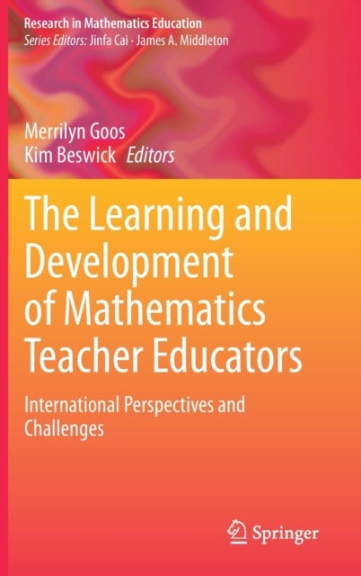 The Learning and Development of Mathematics Teacher Educators - International Perspectives and Challenges