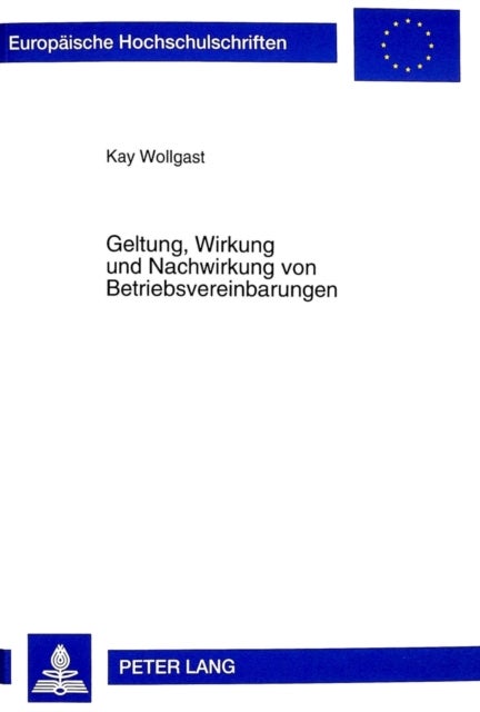 Geltung, Wirkung Und Nachwirkung Von Betriebsvereinbarungen