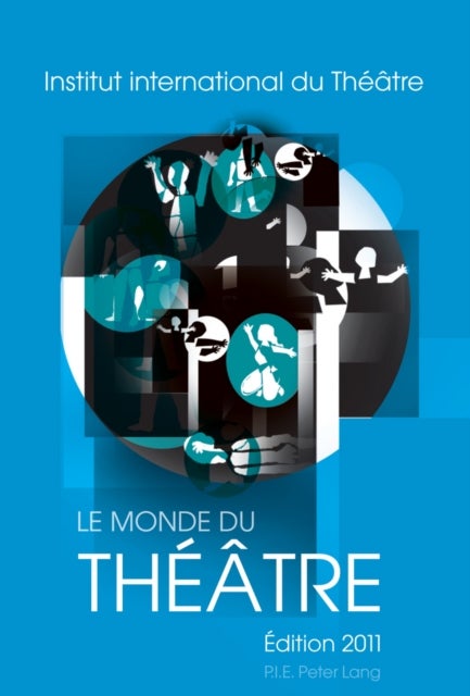 Le Monde Du Theatre- Edition 2011 - Compte Rendu Des Saisons Theatrales 2007-2008 Et 2008-2009 Dans Le Monde
