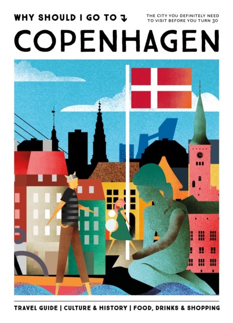 Why Should I Go To Copenhagen - The city you definitely need to visit before you turn 30