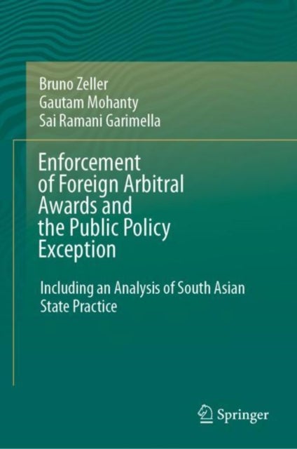 Enforcement of Foreign Arbitral Awards and the Public Policy Exception - Including an Analysis of South Asian State Practice