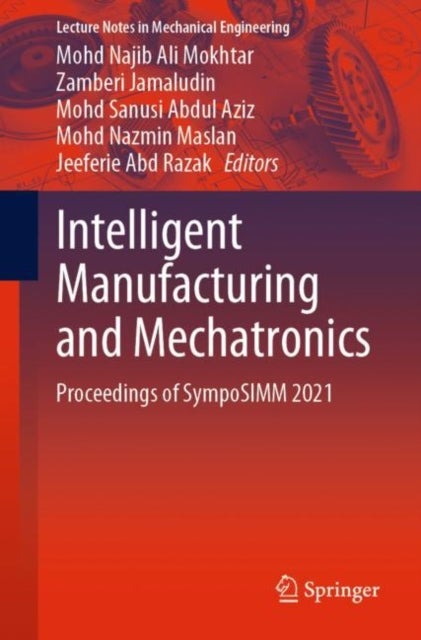 Intelligent Manufacturing and Mechatronics - Proceedings of SympoSIMM 2021