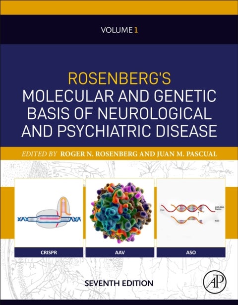 Rosenberg's Molecular and Genetic Basis of Neurological and Psychiatric Disease, Seventh Edition - Volume 1