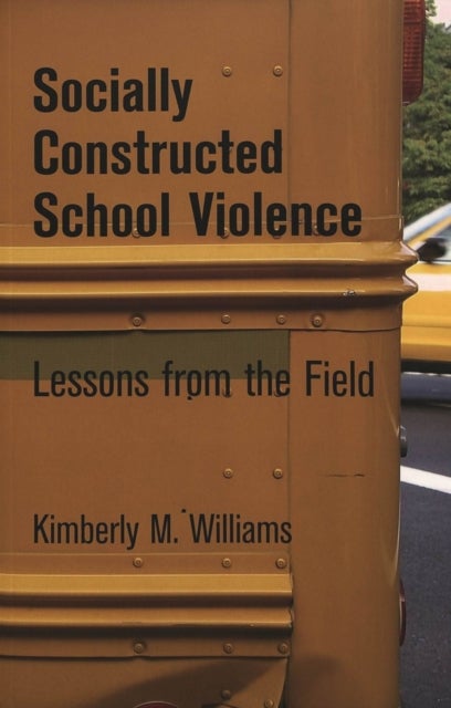 Socially Constructed School Violence - Lessons from the Field