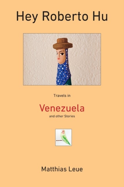 Hey Roberto Hu - Travels in Venezuela and other Stories