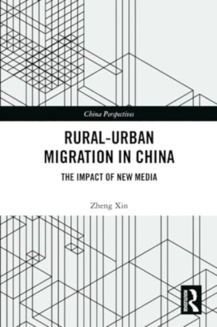 Rural-Urban Migration in China - The Impact of New Media