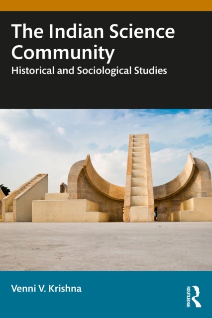 The Indian Science Community - Historical and Sociological Studies