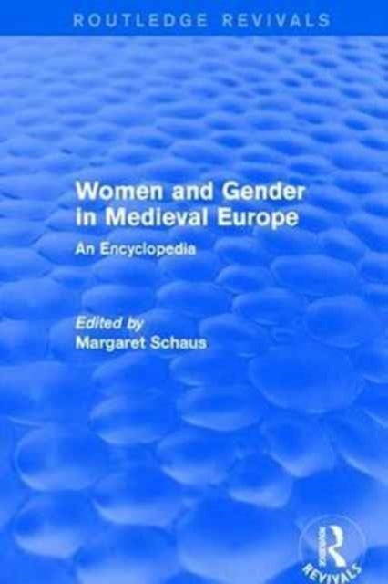 Routledge Revivals: Women and Gender in Medieval Europe (2006) - An Encyclopedia