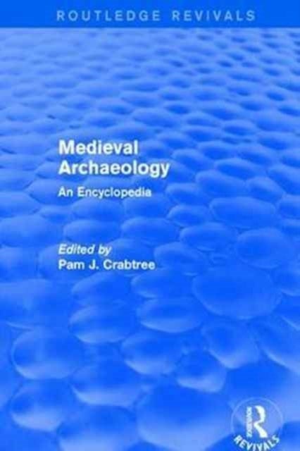 Routledge Revivals: Medieval Archaeology (2001) - An Encyclopedia