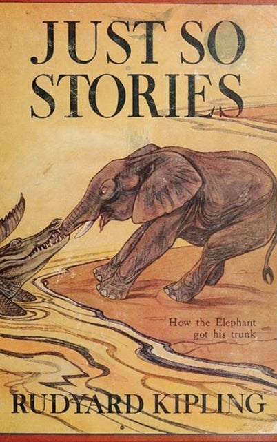 Just So Stories -Illustrated - Classic Illustrated Animal Origin Stories for Children