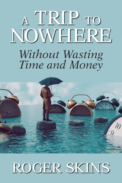 A Trip to Nowhere - Without Wasting Time and Money
