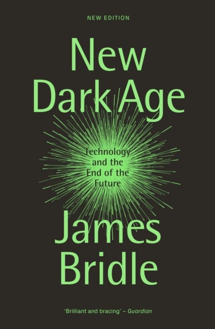 New Dark Age - Technology and the End of the Future