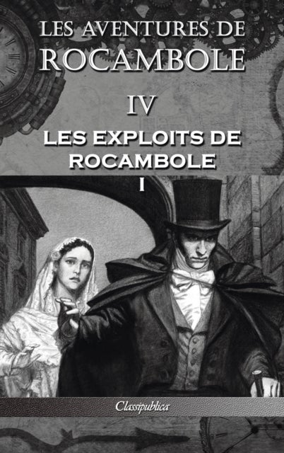 Les aventures de Rocambole IV - Les Exploits de Rocambole I