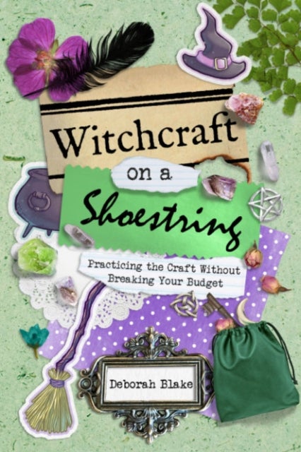 Witchcraft on a Shoestring - Practicing the Craft without Breaking Your Budget