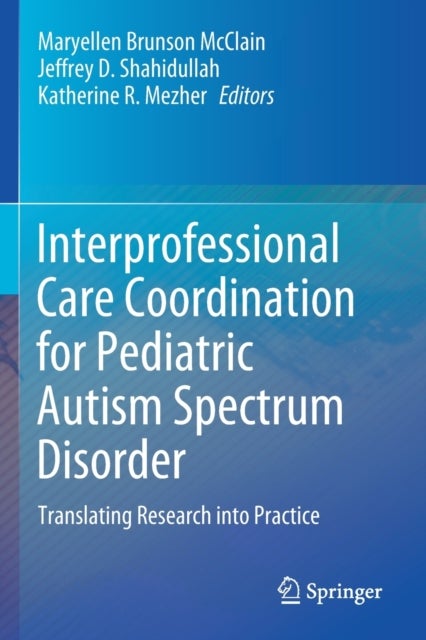 Interprofessional Care Coordination for Pediatric Autism Spectrum Disorder - Translating Research into Practice