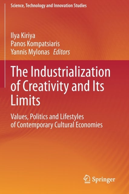 The Industrialization of Creativity and Its Limits - Values, Politics and Lifestyles of Contemporary Cultural Economies