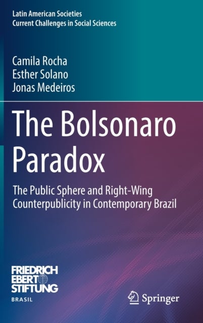 The Bolsonaro Paradox - The Public Sphere and Right-Wing Counterpublicity in Contemporary Brazil