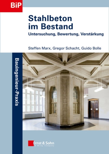 Stahlbeton im Bestand - Untersuchung, Bewertung, Verstarkung