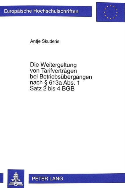 Die Weitergeltung Von Tarifvertraegen Bei Betriebsuebergaengen Nach 613a Abs. 1 Satz 2 Bis 4 Bgb