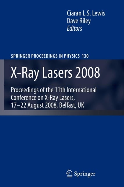 X-Ray Lasers 2008 - Proceedings of the 11th International Conference on X-Ray Lasers, 17-22 August 2008, Belfast, UK