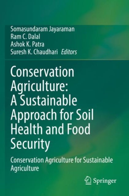 Conservation Agriculture: A Sustainable Approach for Soil Health and Food Security - Conservation Agriculture for Sustainable Agriculture
