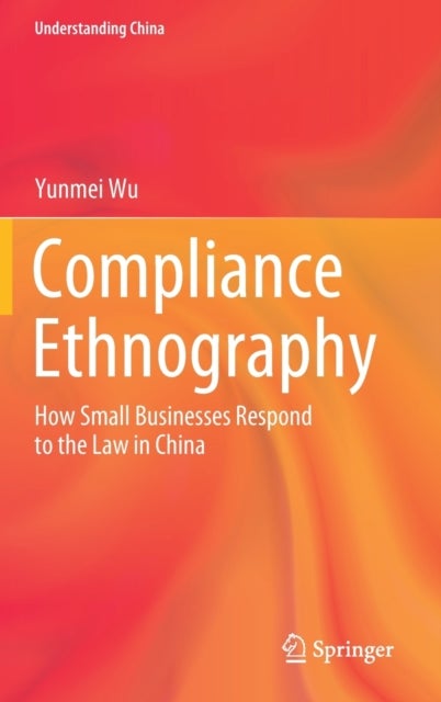 Compliance Ethnography - How Small Businesses Respond to the Law in China