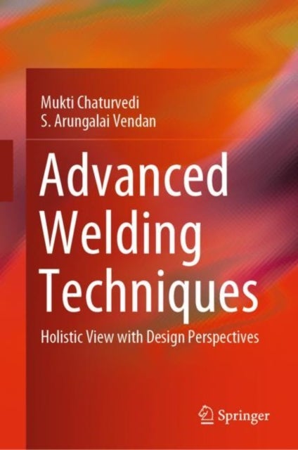 Advanced Welding Techniques - Holistic View with Design Perspectives