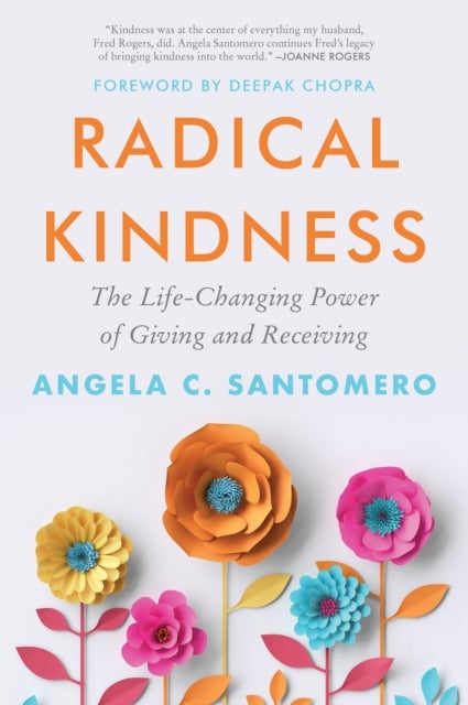 Radical Kindness - The Life-Changing Power of Giving and Receiving
