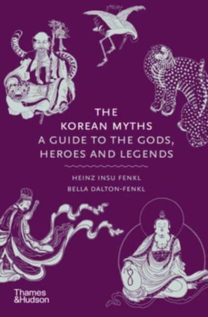 The Korean Myths - A Guide to the Gods, Heroes and Legends
