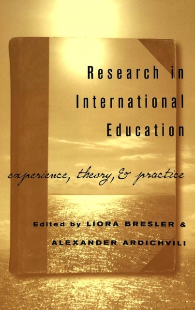 Research in International Education - Experience, Theory, and Practice
