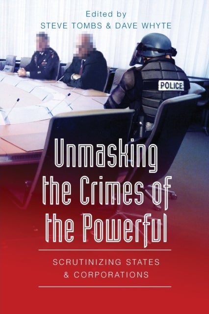Unmasking the Crimes of the Powerful - Scrutinizing States and Corporations