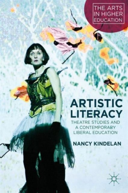 Artistic Literacy - Theatre Studies and a Contemporary Liberal Education