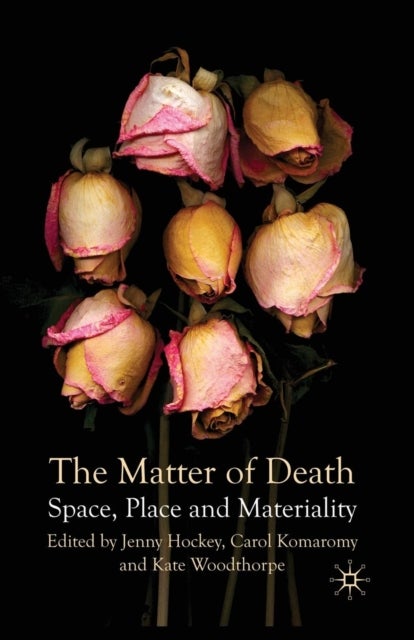 The Matter of Death - Space, Place and Materiality