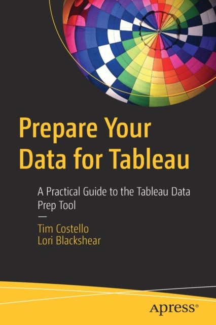 Prepare Your Data for Tableau - A Practical Guide to the Tableau Data Prep Tool