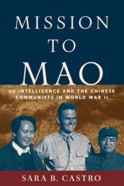 Mission to Mao - US Intelligence and the Chinese Communists in World War II