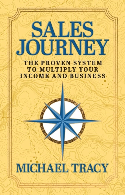 Sales Journey - The Proven System to Multiply Your Income And Business