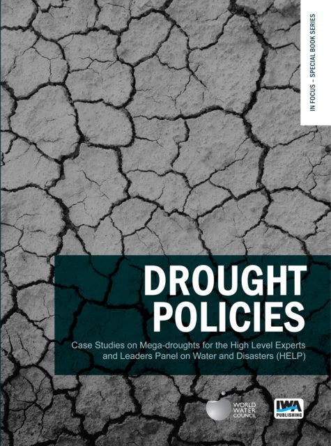 Drought Policies - Case Studies on Mega-droughts for the High Level Experts and Leaders Panel on Water and Disasters (HELP)
