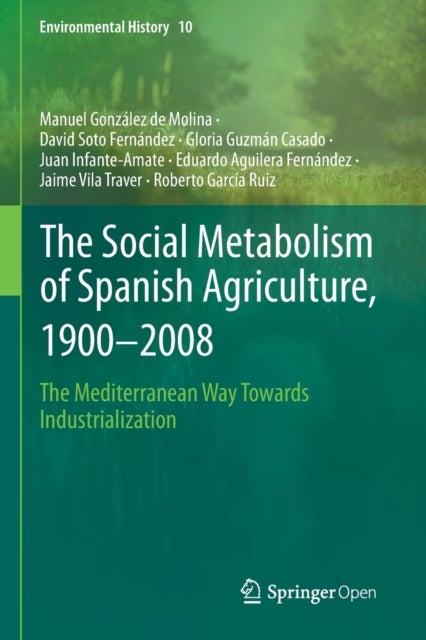 The Social Metabolism of Spanish Agriculture, 1900–2008 - The Mediterranean Way Towards Industrialization