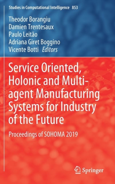 Service Oriented, Holonic and Multi-agent Manufacturing Systems for Industry of the Future - Proceedings of SOHOMA 2019