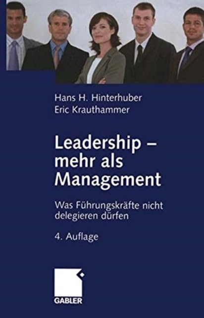 Leadership - mehr als Management - Was Fuhrungskrafte nicht delegieren durfen