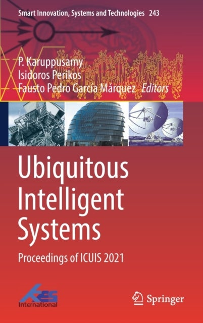 Ubiquitous Intelligent Systems - Proceedings of ICUIS 2021