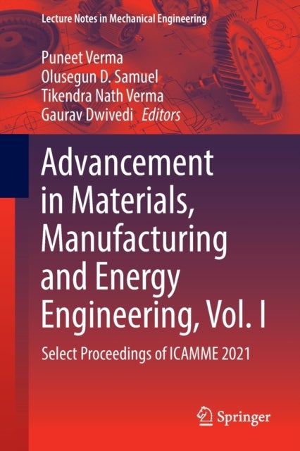 Advancement in Materials, Manufacturing and Energy Engineering, Vol. I - Select Proceedings of ICAMME 2021